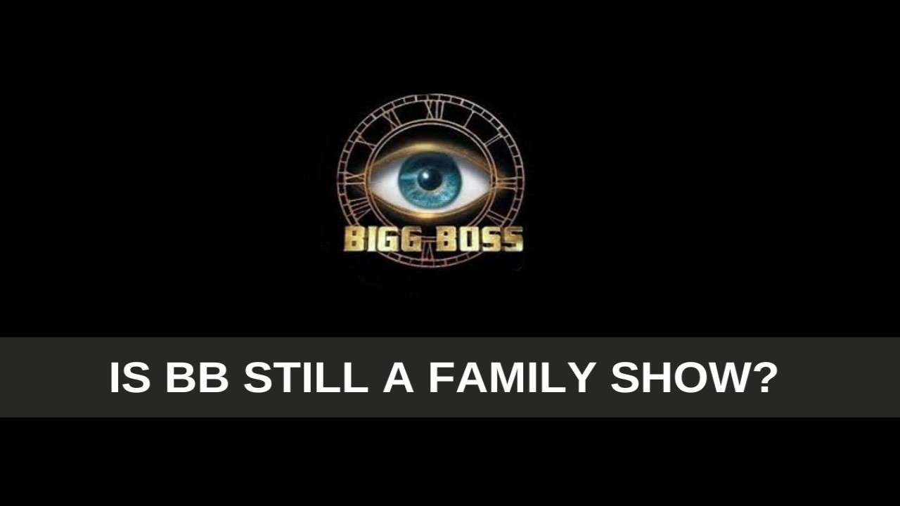 Is Bigg Boss still a family show?