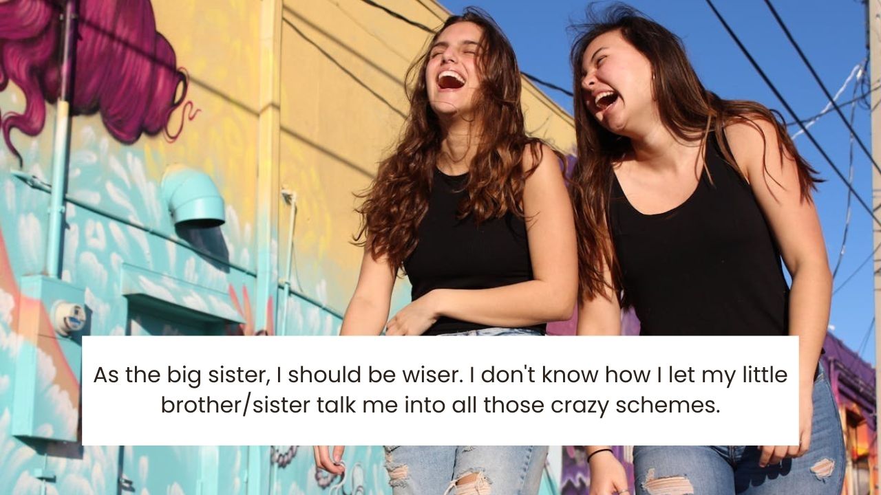 Funny Things to Say to Your Sister